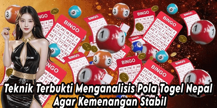 Teknik Terbukti Menganalisis Pola Togel Nepal Agar Kemenangan Stabil
