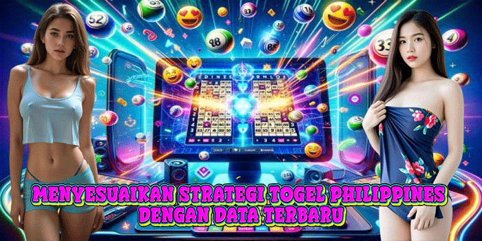 Menyesuaikan Strategi Togel Philippines Dengan Data Terbaru